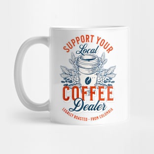 Support Your Local Coffee Dealer Mug